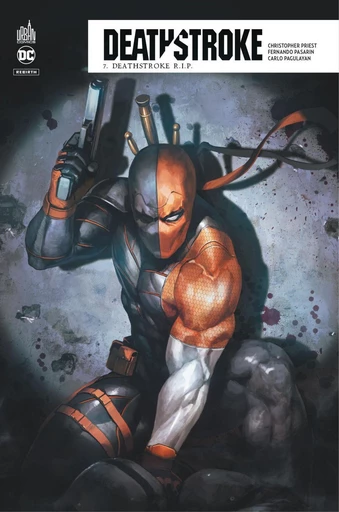 Deathstroke Rebirth - Tome 7 - Deathstroke R.I.P - Christopher Priest - Urban Comics