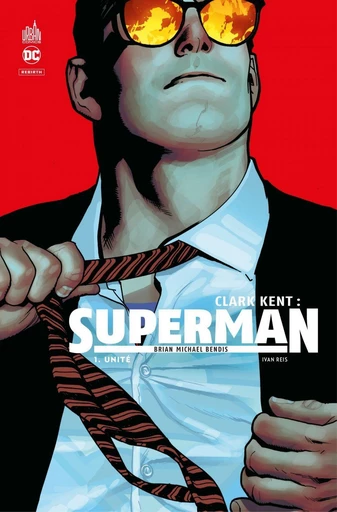 Clark Kent : Superman - Tome 1 - Unité - Brian Michael Bendis - Urban Comics