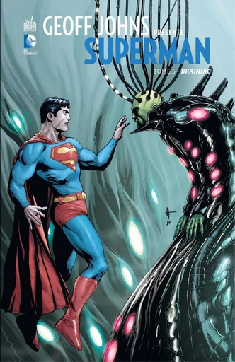 Geoff Johns présente Superman - Tome 5 - Brainiac - Geoff Johns - Urban Comics