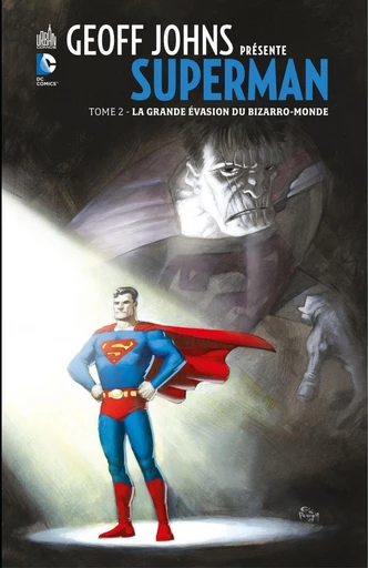 Geoff Johns présente Superman - Tome 2 - La grande évasion du Bizarro-Monde - Geoff Johns, Richard Donner, Kurt Busiek, Fabian Nicieza, John Byrne - Urban Comics