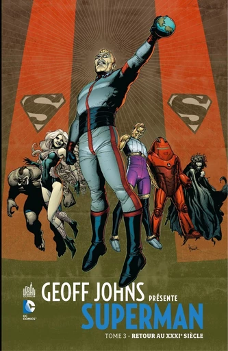 Geoff Johns présente Superman - Tome 3 - Retour au XXXIe siècle - Geoff Johns - Urban Comics