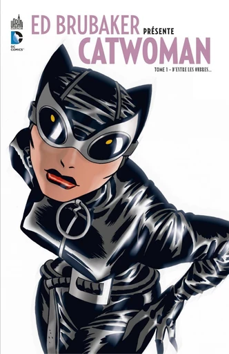 Ed Brubaker présente Catwoman - Tome 1 - D'entre les ombres... - Ed Brubaker - Urban Comics