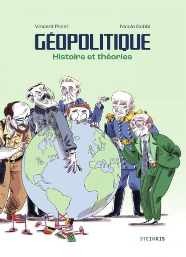 Géopolitique - Histoire et Théories - Vincent Piolet - Steinkis BD