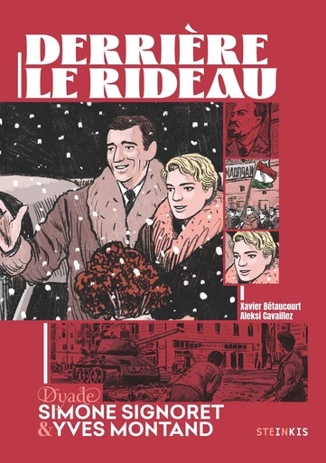 Derrière le rideau - Tome 1 - Simone Signoret et Yves Montand - Xavier Bétaucourt - Steinkis BD