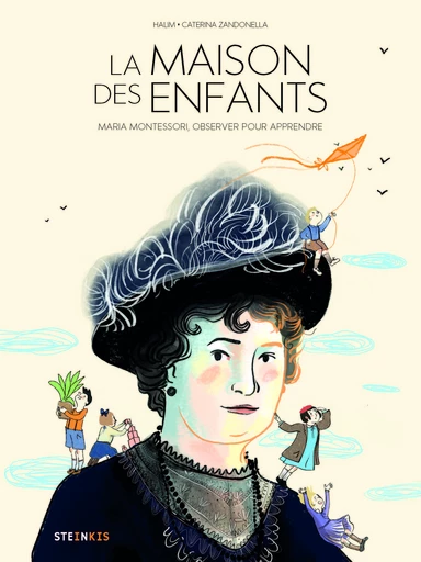 La maison des enfants - Maria Montessori, pour que les enfants apprennent eux-mêmes - Halim Mahmoudi - Steinkis BD