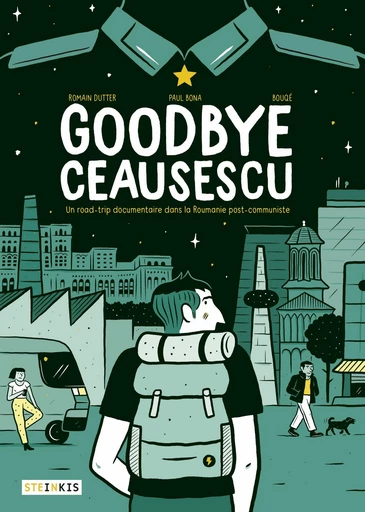 Goodbye Ceaucescu - Romain Dutter - Steinkis BD