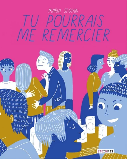 Tu pourrais me remercier - Maria Stoian - Steinkis BD