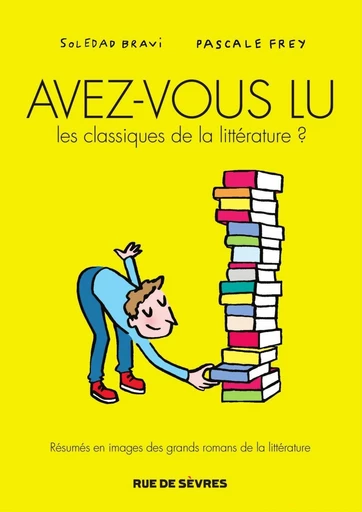 AVEZ-VOUS LU LES CLASSIQUES DE LA LITTÉRATURE ? - Soledad Bravi, Pascale Frey - Rue de Sèvres