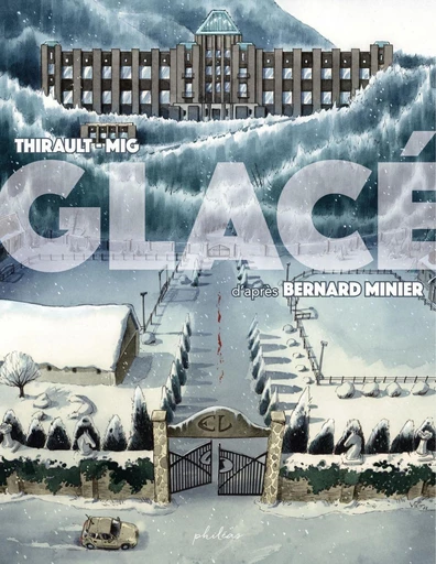 Glacé - Bernard Minier, Philippe Thirault - Philéas