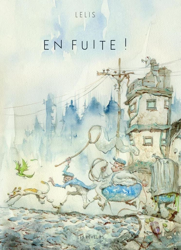 En Fuite ! -  Lelis - Les Rêveurs