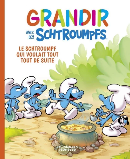 Grandir avec les Schtroumpfs  - Tome 7 - Le Schtroumpf qui voulait tout tout de suite -  Falzar, Culliford Thierry - Le Lombard Jeunesse