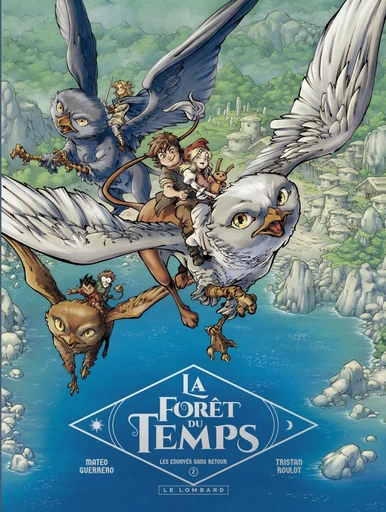 La Forêt du temps - Tome 2 - Les envoyés sans retour - Tristan Roulot - Le Lombard