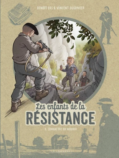 Les Enfants de la Résistance - Tome 8 - Combattre ou mourir - Vincent Dugomier - Le Lombard