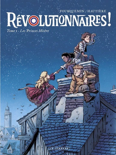 Révolutionnaires !  - Tome 1 - Les Princes Misère - Hautière Régis - Le Lombard