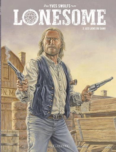 Lonesome  - Tome 3 - Les liens du sang - Yves Swolfs - Le Lombard