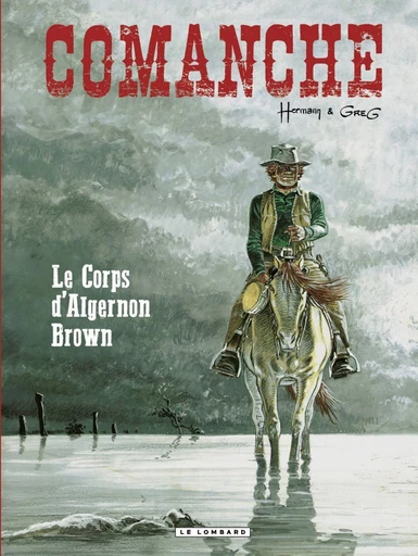 Comanche - tome 10 - Le Corps d'Algernon Brown -  Greg - Le Lombard