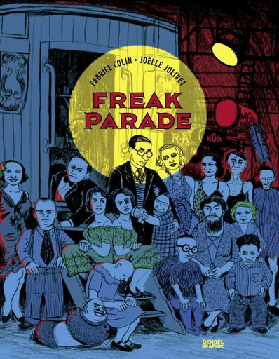 Freak Parade - Joëlle Jolivet, Fabrice Colin - Denoël Graphic BD