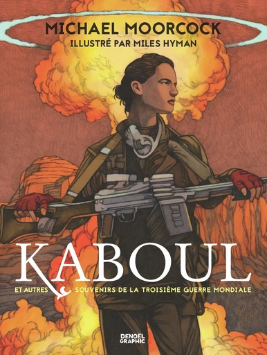 Kaboul et autres souvenirs de la Troisième Guerre mondiale - Michael Moorcock, Miles Hyman - Denoël Graphic BD