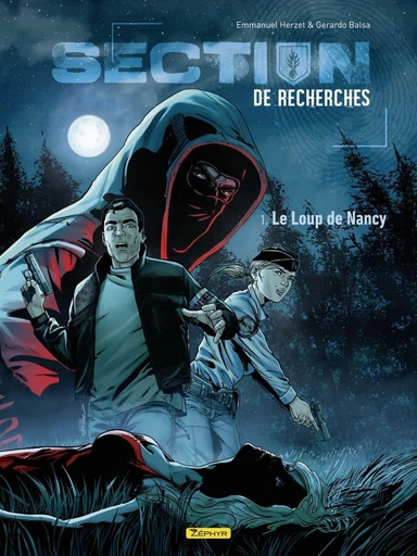 Section de recherches : Gendarmerie nationale - Tome 1 - Le Loup de Nancy - Emmanuel Herzet - Zéphyr Editions