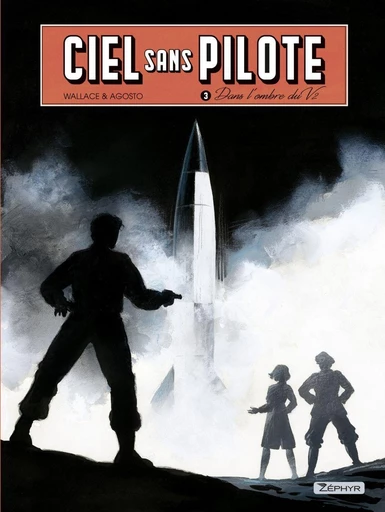 Ciel sans pilote - Tome 3 - Dans l'ombre du V2 T3/3 -  Wallace - Zéphyr Editions