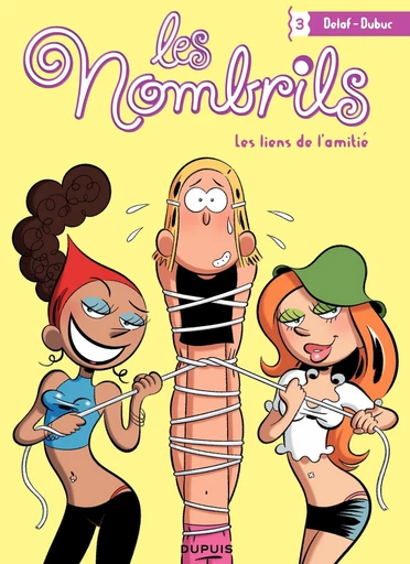 Les Nombrils - Tome 3 - Les liens de l'amitié - Maryse Dubuc - Dupuis