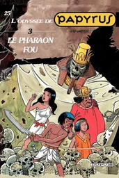 Papyrus - Tome 25 - Le Pharaon fou - L'Odyssée de Papyrus III