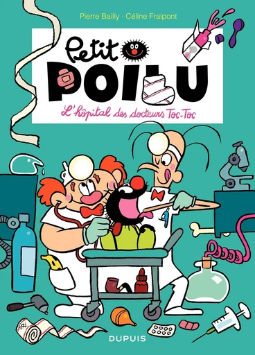 Petit Poilu - Tome 11 - L'hôpital des docteurs Toc - Toc - Céline Fraipont - Dupuis