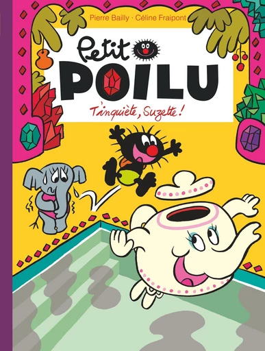 Petit Poilu - Tome 28 - T'inquiète Suzette ! - Céline Fraipont - Dupuis