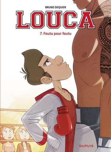 Louca - Tome 7 - Foutu pour foutu -  Bruno Dequier - Dupuis