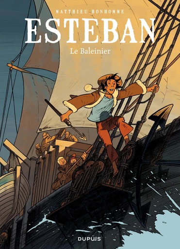 Esteban - Tome 1 - Le baleinier - Matthieu Bonhomme - Dupuis