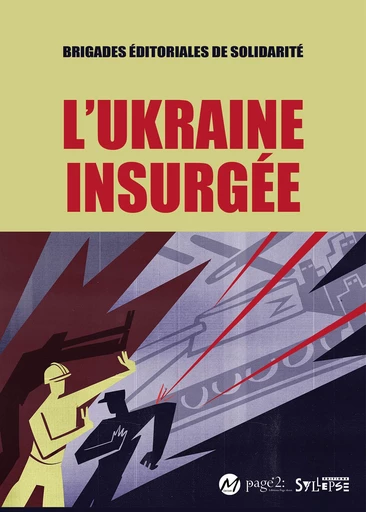 L'Ukraine Insurgée -  Brigades éditoriales de solidarité - Syllepse