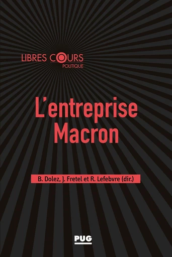 L'entreprise Macron - Bernard Dolez, Julien Fretel, Rémi Lefebvre - PUG - Presses universitaires de Grenoble