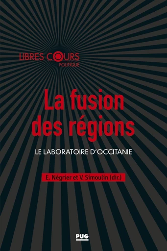 La fusion des régions - Emmanuel Négrier, Vincent Simoulin - PUG - Presses universitaires de Grenoble