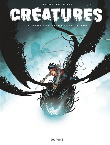 Créatures - Tome 3 - Dans les entrailles de Yog - Stéphane Betbeder - Dupuis