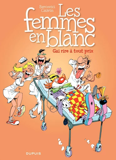 Les Femmes en Blanc - Tome 6 - Gai rire à tout prix - Raoul Cauvin - Dupuis