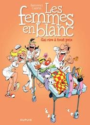 Les Femmes en Blanc - Tome 6 - Gai rire à tout prix