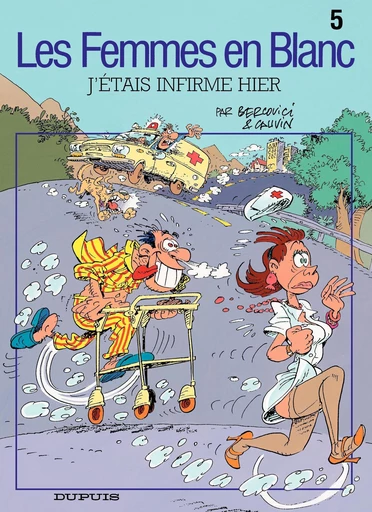 Les Femmes en Blanc - Tome 5 - J'étais infirme hier - Raoul Cauvin - Dupuis