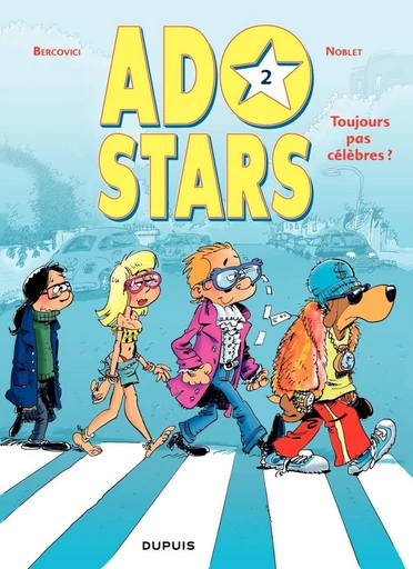 Adostars - Tome 2 - Toujours pas célèbres ? -  Noblet - Dupuis