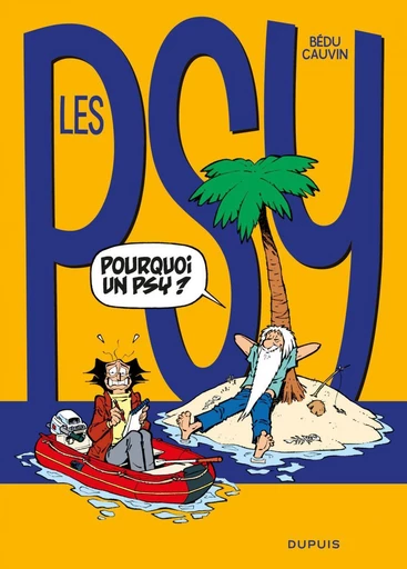 Les Psy - Tome 17 - Pourquoi un psy ? - Raoul Cauvin - Dupuis