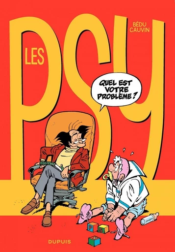 Les Psy - Tome 1 - Quel est votre problème ? - Raoul Cauvin - Dupuis