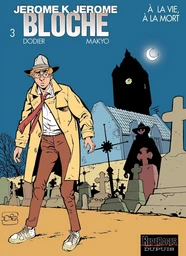 Jérôme K. Jérôme Bloche - Tome 3 - À la vie, à la mort