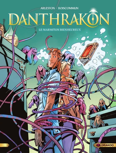 Danthrakon - Tome 3 - Le Marmiton Bienheureux - Christophe Arleston - Drakoo