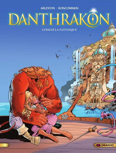 Danthrakon - Tome 2 - Lyreleï la fantasque - Christophe Arleston - Drakoo