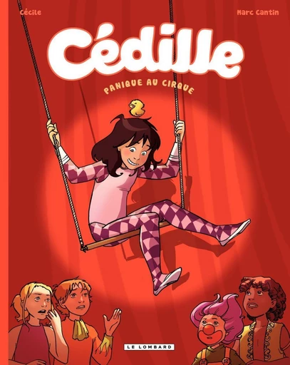 Cédille - Tome 2 - Panique au cirque -  Cantin - Le Lombard