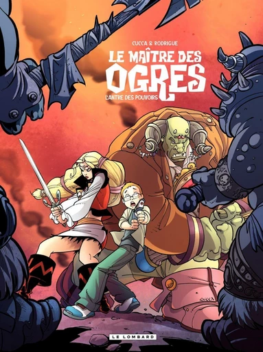 Le Maître des Ogres - Tome 3 - L'antre des pouvoirs -  Rodrigue - Le Lombard