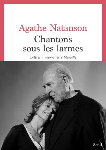 Chantons sous les larmes - Agathe Natanson - Seuil