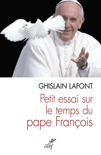 PETIT ESSAI SUR LE TEMPS DU PAPE FRANÇOIS. POLYÈDRE ÉMERGENT ET PYRAMIDE RENVERSÉE -  LAFONT GHISLAIN - Editions du Cerf