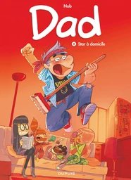 Dad - Tome 4 - Star à domicile