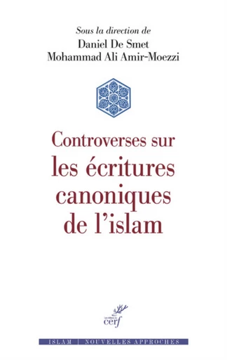 CONTROVERSES SUR LES ÉCRITURES CANONIQUES DE L'ISLAM -  DE SMET DANIEL,  AMIR MOEZZI MOHAMMED ALI - Editions du Cerf