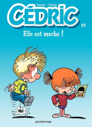 Cédric - Tome 22 - Elle est moche ! - Raoul Cauvin - Dupuis